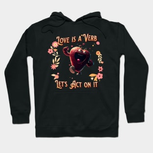 Love is a verb - happy dancing heart - valentine's day special Hoodie